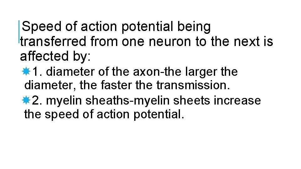 Speed of action potential being transferred from one neuron to the next is affected