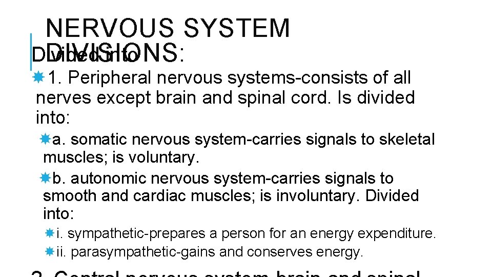 NERVOUS SYSTEM Divided into DIVISIONS: 1. Peripheral nervous systems-consists of all nerves except brain