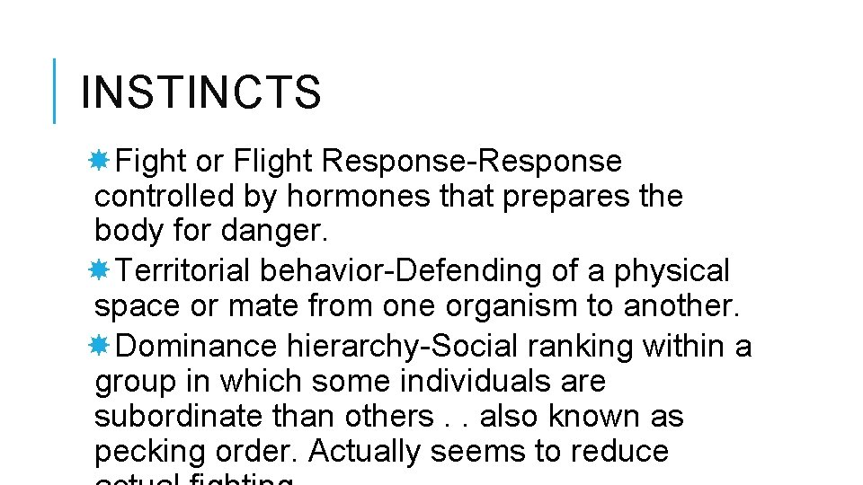 INSTINCTS Fight or Flight Response-Response controlled by hormones that prepares the body for danger.