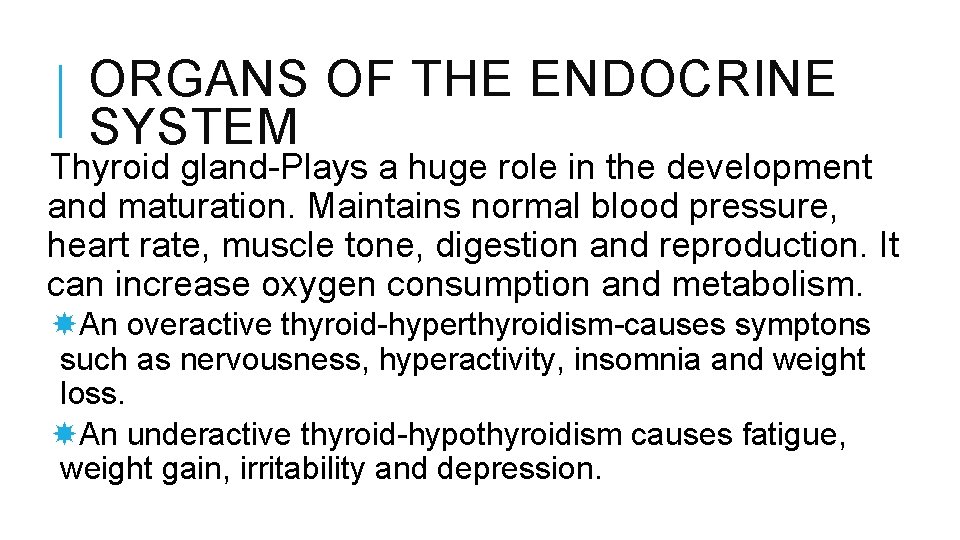ORGANS OF THE ENDOCRINE SYSTEM Thyroid gland-Plays a huge role in the development and