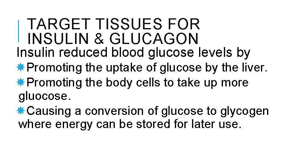 TARGET TISSUES FOR INSULIN & GLUCAGON Insulin reduced blood glucose levels by Promoting the