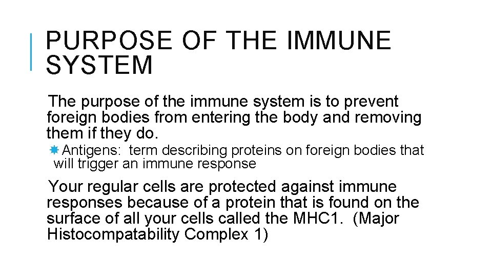 PURPOSE OF THE IMMUNE SYSTEM The purpose of the immune system is to prevent