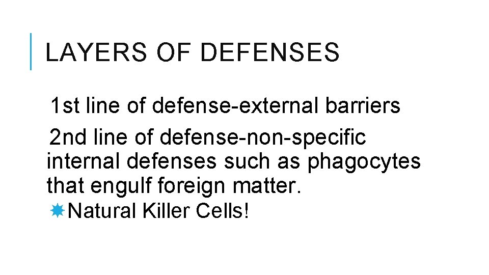 LAYERS OF DEFENSES 1 st line of defense-external barriers 2 nd line of defense-non-specific