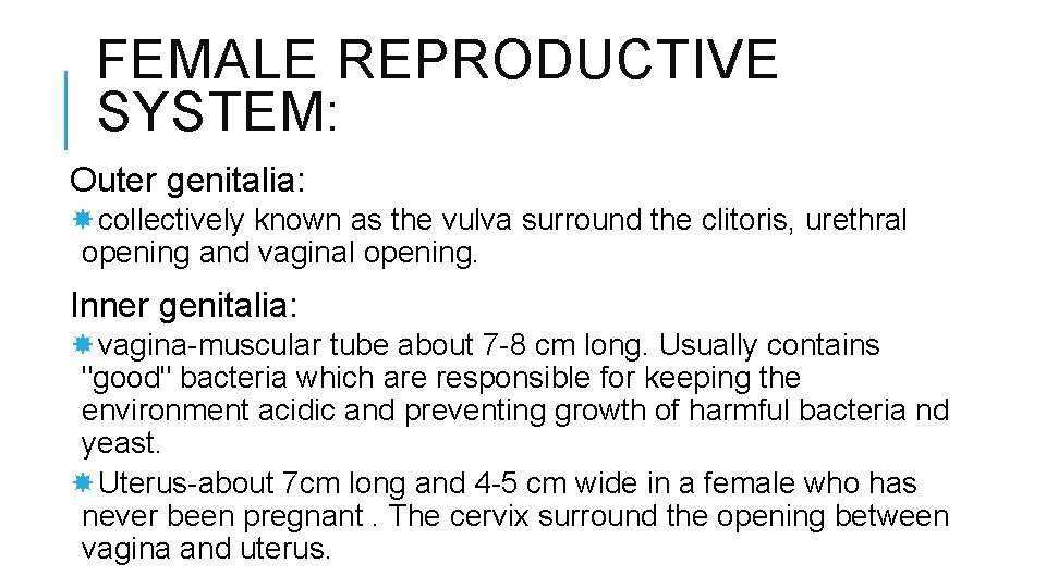 FEMALE REPRODUCTIVE SYSTEM: Outer genitalia: collectively known as the vulva surround the clitoris, urethral