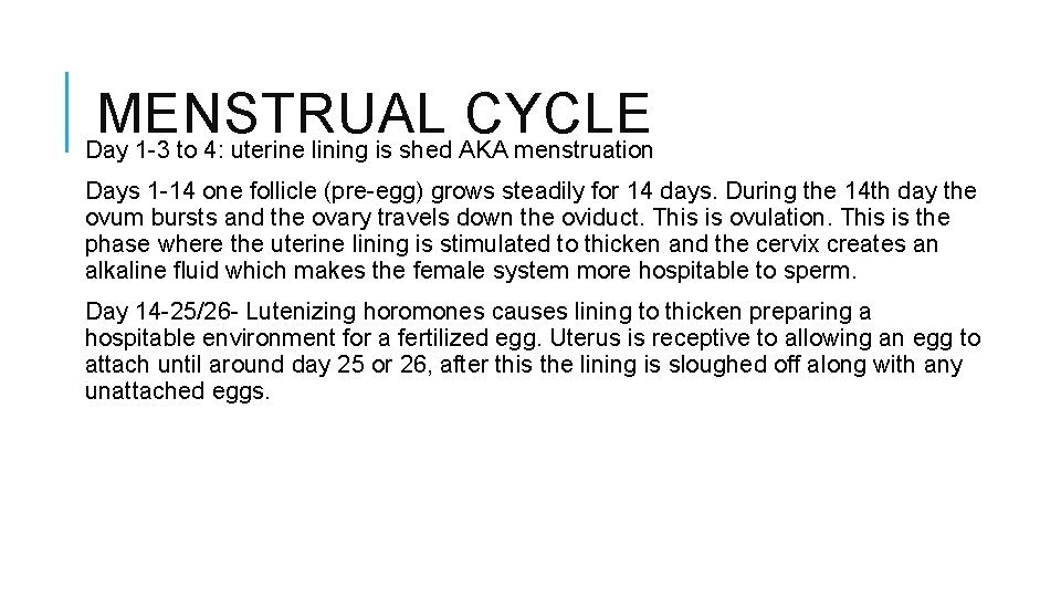 MENSTRUAL CYCLE Day 1 -3 to 4: uterine lining is shed AKA menstruation Days