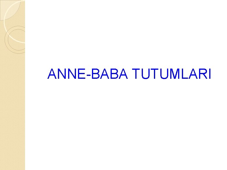 ANNE-BABA TUTUMLARI 