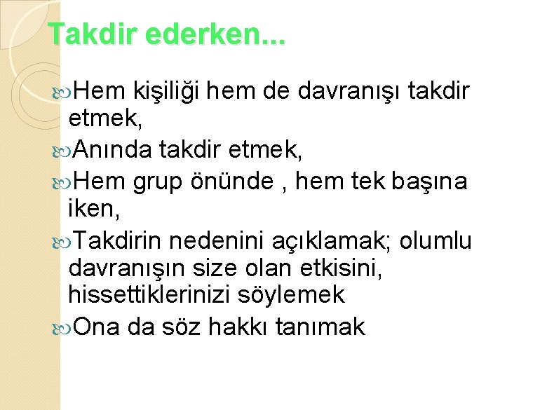 Takdir ederken. . . Hem kişiliği hem de davranışı takdir etmek, Anında takdir etmek,