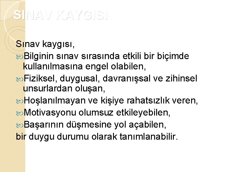 SINAV KAYGISI Sınav kaygısı, Bilginin sınav sırasında etkili bir biçimde kullanılmasına engel olabilen, Fiziksel,