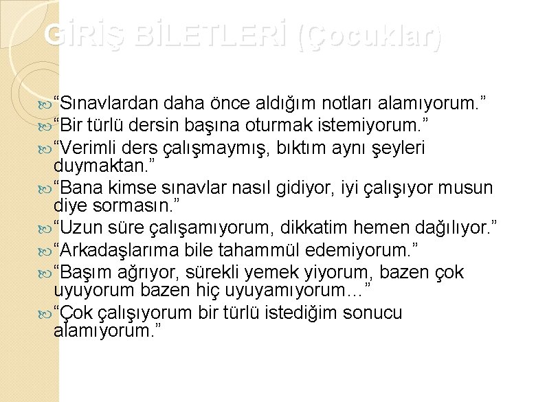 GİRİŞ BİLETLERİ (Çocuklar) “Sınavlardan daha önce aldığım notları alamıyorum. ” “Bir türlü dersin başına