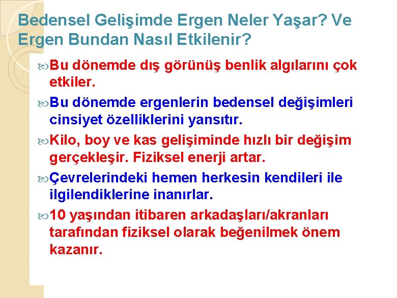 Bedensel Gelişimde Ergen Neler Yaşar? Ve Ergen Bundan Nasıl Etkilenir? Bu dönemde dış görünüş