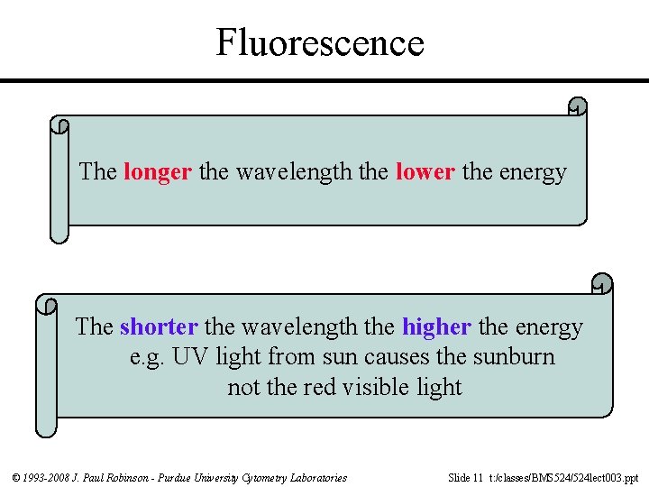 Fluorescence The longer the wavelength the lower the energy The shorter the wavelength the