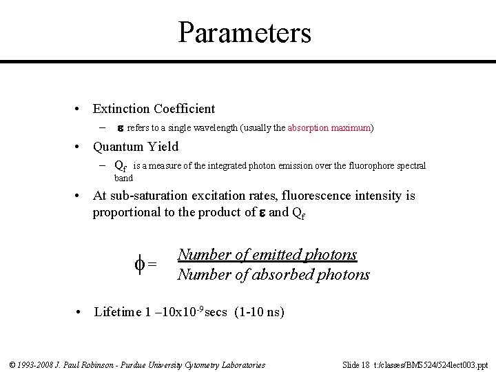 Parameters • Extinction Coefficient – refers to a single wavelength (usually the absorption maximum)