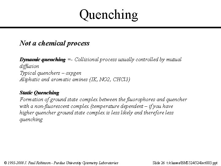 Quenching Not a chemical process Dynamic quenching =- Collisional process usually controlled by mutual