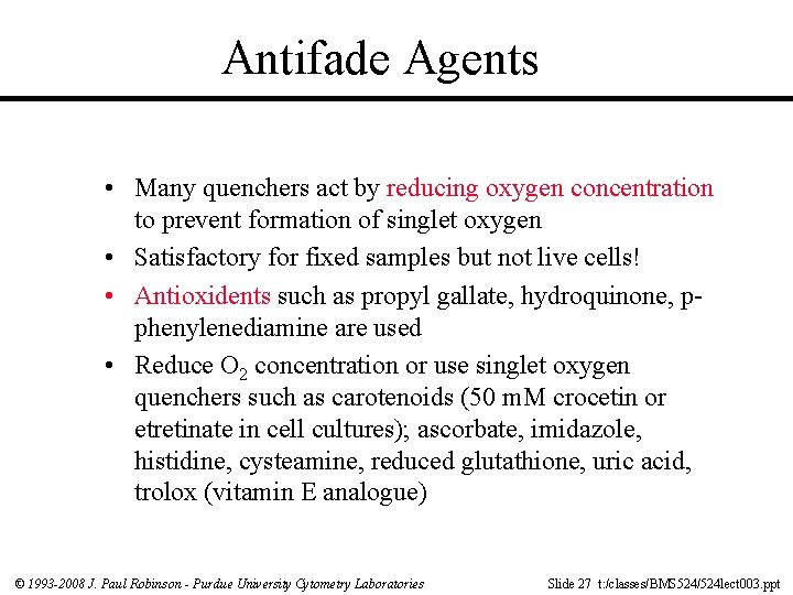 Antifade Agents • Many quenchers act by reducing oxygen concentration to prevent formation of