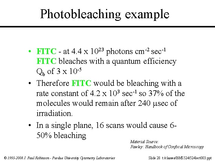 Photobleaching example • FITC - at 4. 4 x 1023 photons cm-2 sec-1 FITC