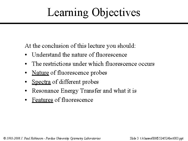 Learning Objectives At the conclusion of this lecture you should: • Understand the nature