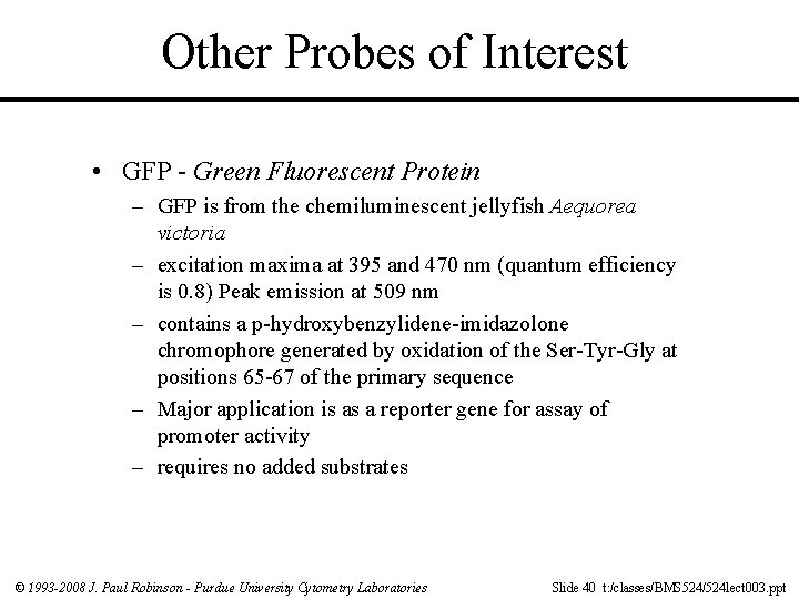 Other Probes of Interest • GFP - Green Fluorescent Protein – GFP is from