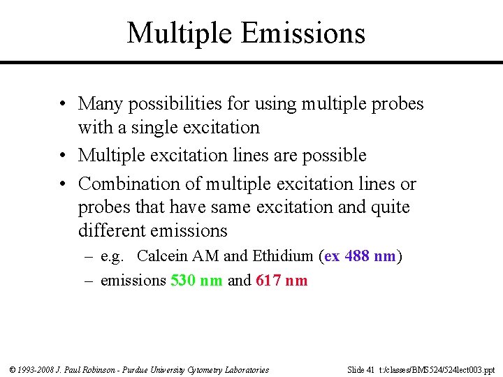 Multiple Emissions • Many possibilities for using multiple probes with a single excitation •