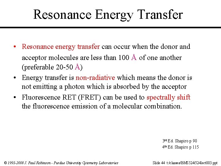 Resonance Energy Transfer • Resonance energy transfer can occur when the donor and acceptor