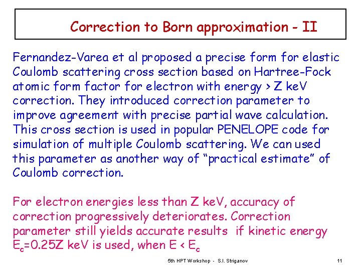 Correction to Born approximation - II Fernandez-Varea et al proposed a precise form for