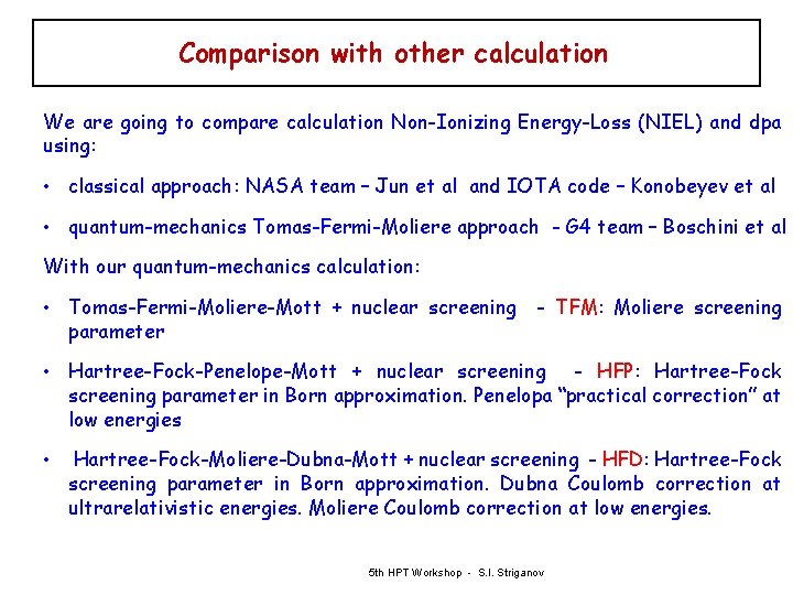 Comparison with other calculation We are going to compare calculation Non-Ionizing Energy-Loss (NIEL) and