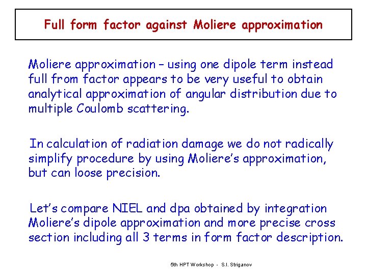 Full form factor against Moliere approximation – using one dipole term instead full from