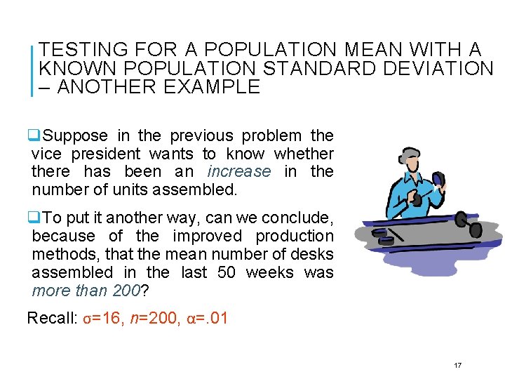 TESTING FOR A POPULATION MEAN WITH A KNOWN POPULATION STANDARD DEVIATION – ANOTHER EXAMPLE