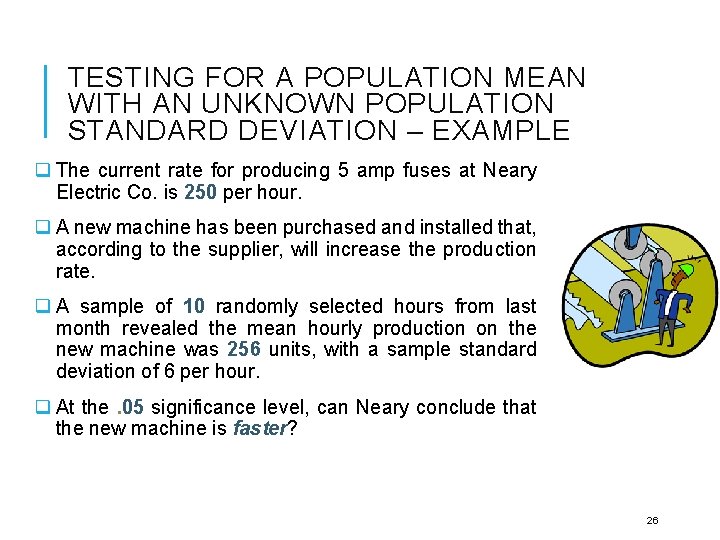 TESTING FOR A POPULATION MEAN WITH AN UNKNOWN POPULATION STANDARD DEVIATION – EXAMPLE q