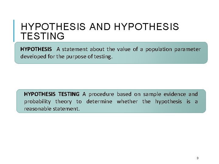 HYPOTHESIS AND HYPOTHESIS TESTING HYPOTHESIS A statement about the value of a population parameter