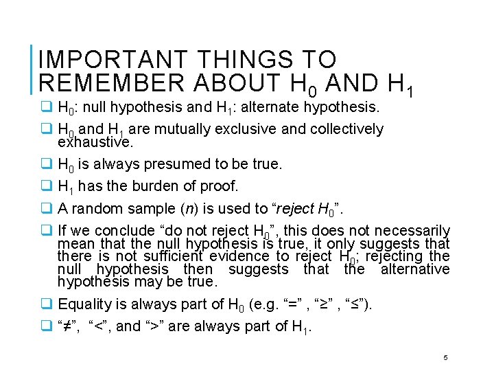 IMPORTANT THINGS TO REMEMBER ABOUT H 0 AND H 1 q H 0: null