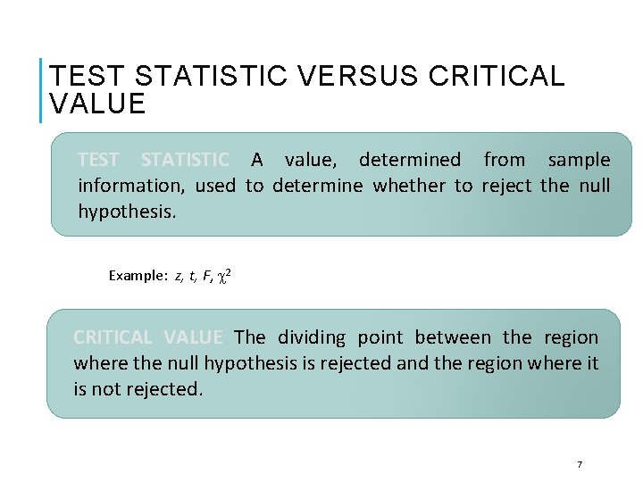 TEST STATISTIC VERSUS CRITICAL VALUE TEST STATISTIC A value, determined from sample information, used