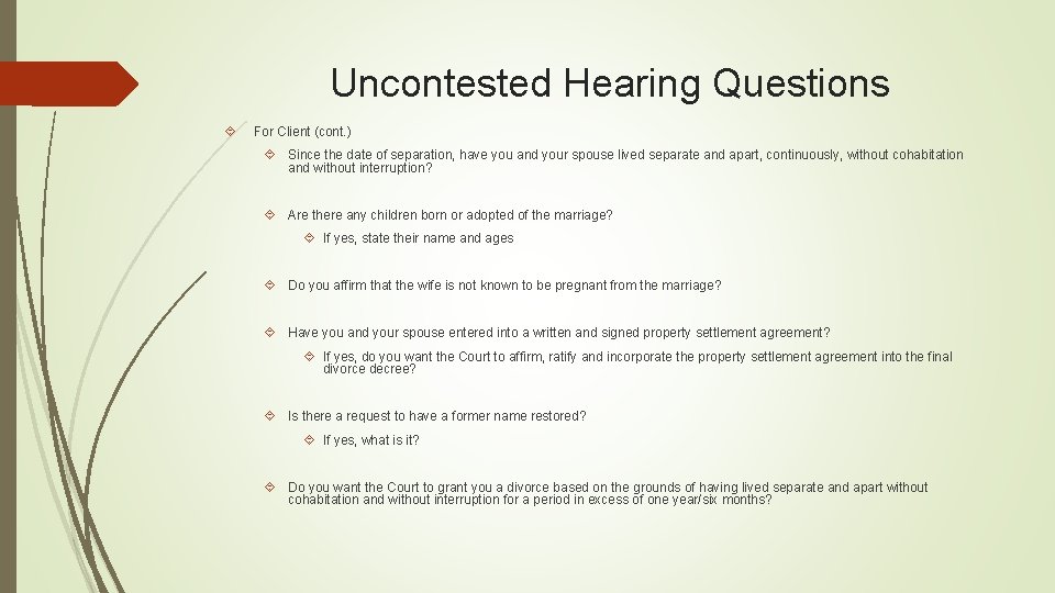 Uncontested Hearing Questions For Client (cont. ) Since the date of separation, have you