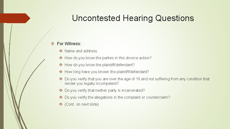 Uncontested Hearing Questions For Witness: Name and address How do you know the parties