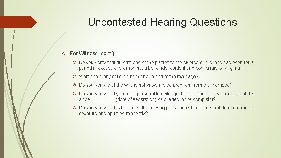 Uncontested Hearing Questions For Witness (cont. ) Do you verify that at least one