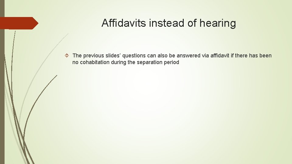 Affidavits instead of hearing The previous slides’ questions can also be answered via affidavit