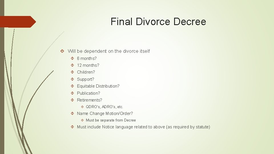 Final Divorce Decree Will be dependent on the divorce itself 6 months? 12 months?