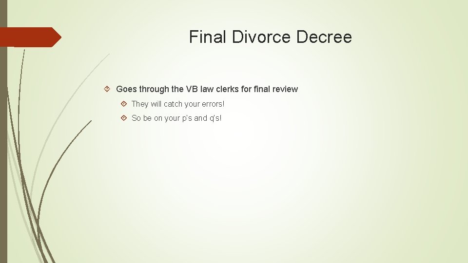 Final Divorce Decree Goes through the VB law clerks for final review They will