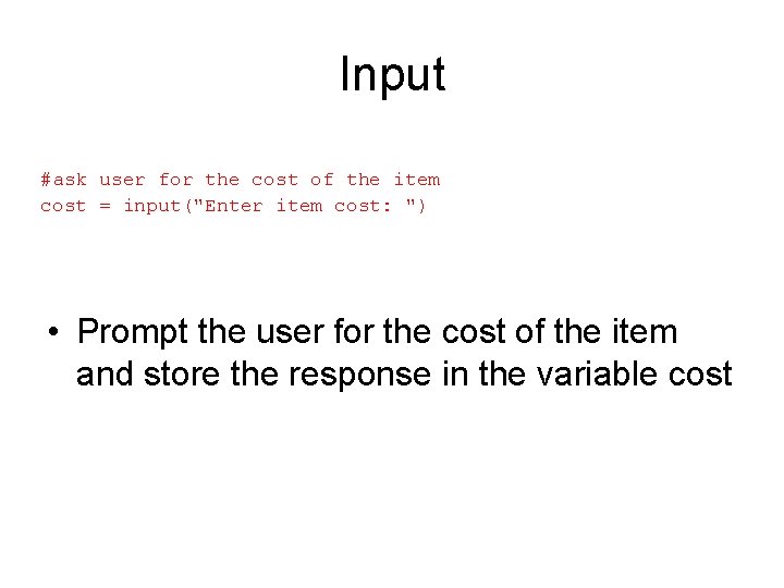 Input #ask user for the cost of the item cost = input("Enter item cost: Input #ask user for the cost of the item cost = input("Enter item cost: