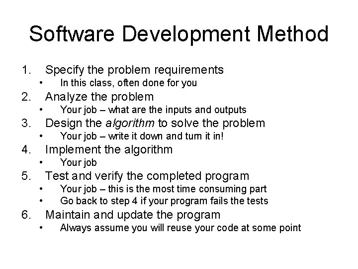 Software Development Method 1. Specify the problem requirements • 2. In this class, often Software Development Method 1. Specify the problem requirements • 2. In this class, often