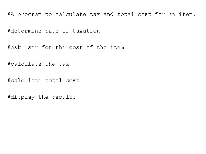 #A program to calculate tax and total cost for an item. #determine rate of #A program to calculate tax and total cost for an item. #determine rate of