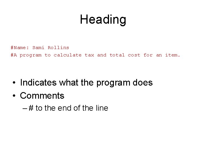 Heading #Name: Sami Rollins #A program to calculate tax and total cost for an Heading #Name: Sami Rollins #A program to calculate tax and total cost for an