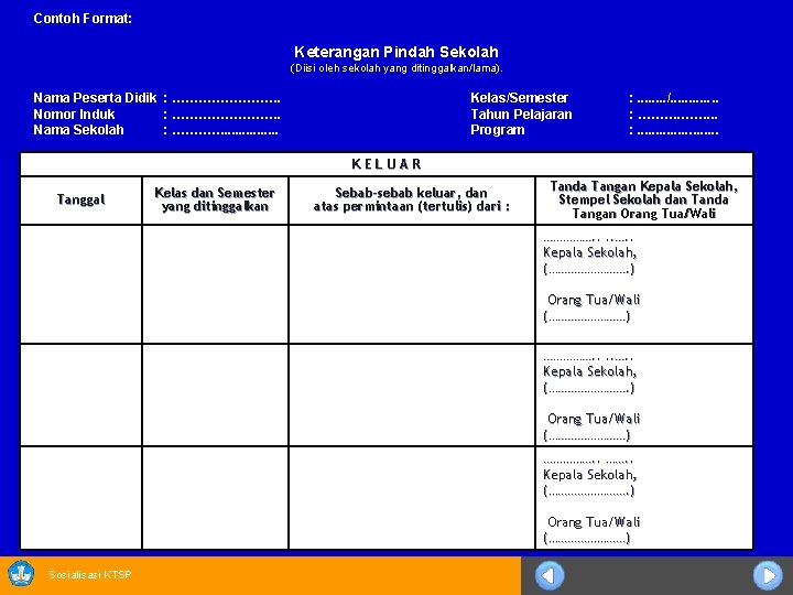 Contoh Format: Keterangan Pindah Sekolah (Diisi oleh sekolah yang ditinggalkan/lama). Nama Peserta Didik :