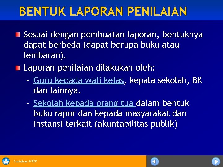 BENTUK LAPORAN PENILAIAN Sesuai dengan pembuatan laporan, bentuknya dapat berbeda (dapat berupa buku atau