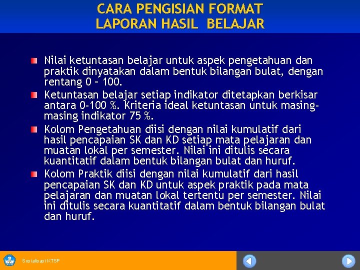 CARA PENGISIAN FORMAT LAPORAN HASIL BELAJAR Nilai ketuntasan belajar untuk aspek pengetahuan dan praktik