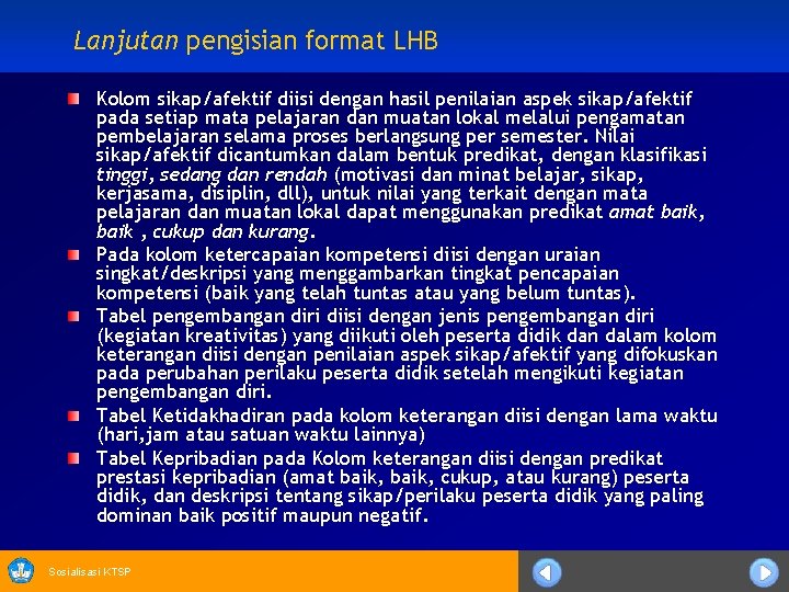 Lanjutan pengisian format LHB Kolom sikap/afektif diisi dengan hasil penilaian aspek sikap/afektif pada setiap