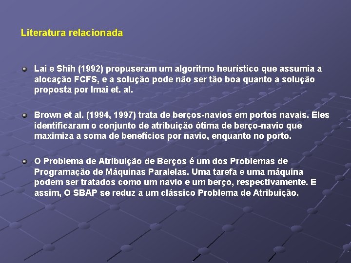 Literatura relacionada Lai e Shih (1992) propuseram um algoritmo heurístico que assumia a alocação