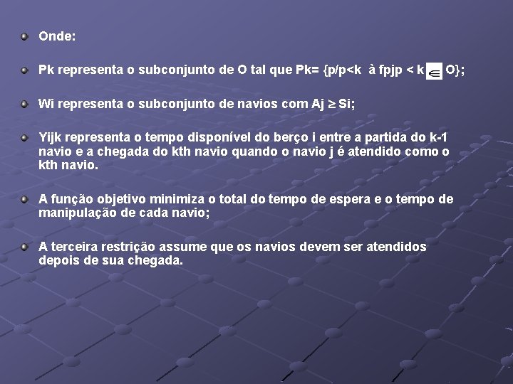 Onde: Pk representa o subconjunto de O tal que Pk= {p/p<k à fpjp <