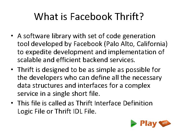 What is Facebook Thrift? • A software library with set of code generation tool