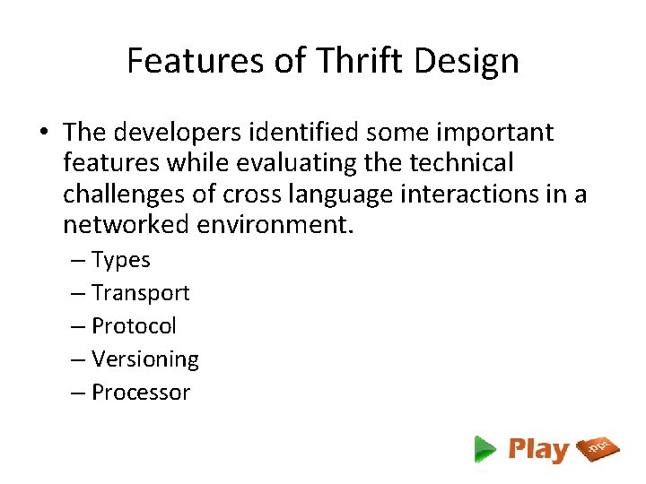 Features of Thrift Design • The developers identified some important features while evaluating the