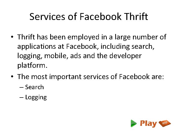 Services of Facebook Thrift • Thrift has been employed in a large number of